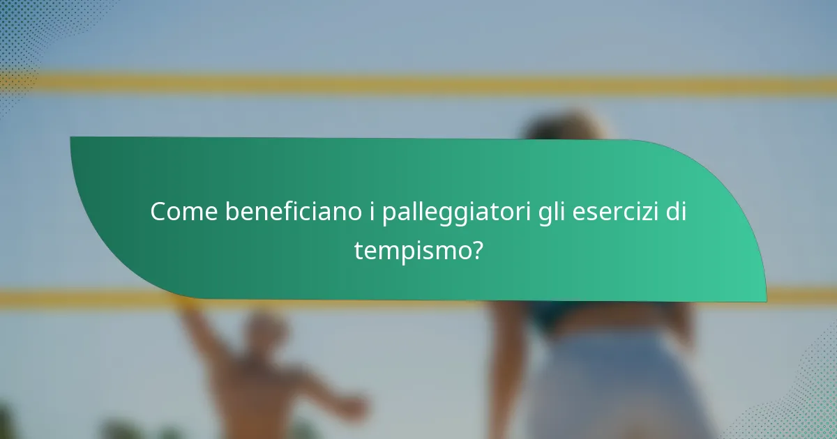 Come beneficiano i palleggiatori gli esercizi di tempismo?