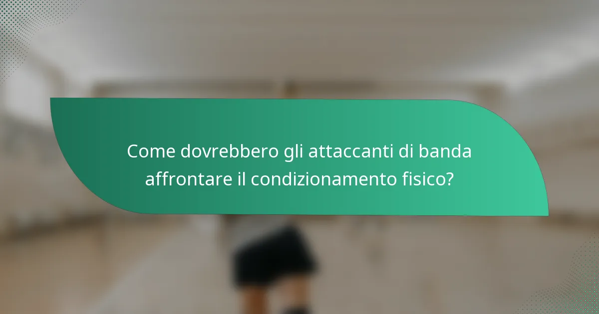 Come dovrebbero gli attaccanti di banda affrontare il condizionamento fisico?