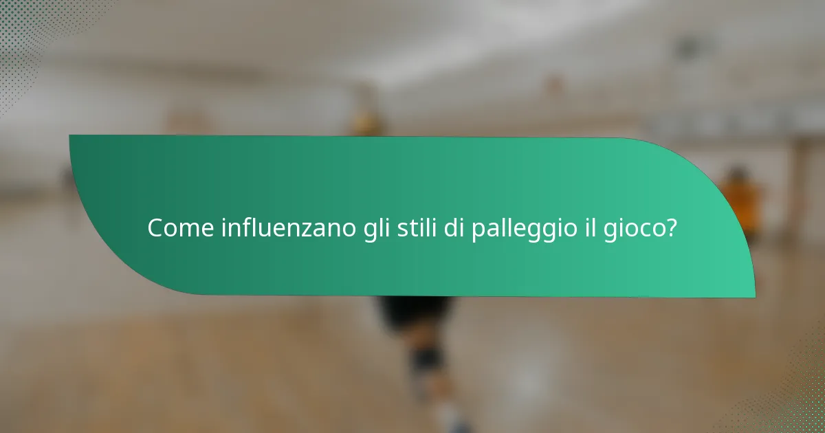 Come influenzano gli stili di palleggio il gioco?