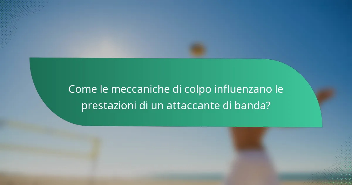 Come le meccaniche di colpo influenzano le prestazioni di un attaccante di banda?