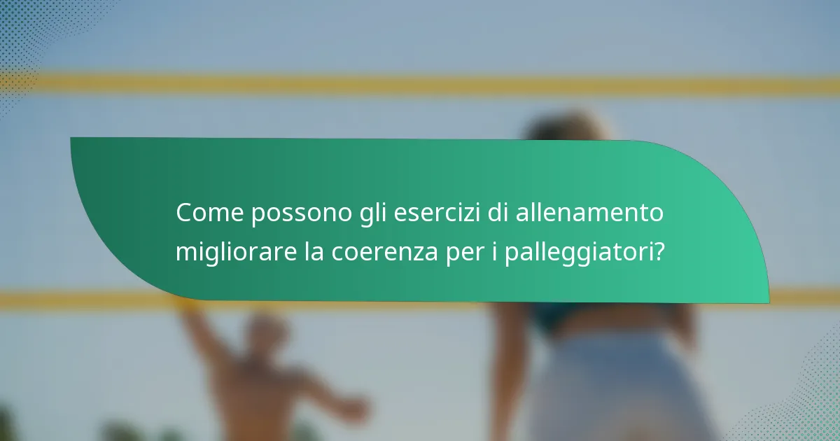 Come possono gli esercizi di allenamento migliorare la coerenza per i palleggiatori?
