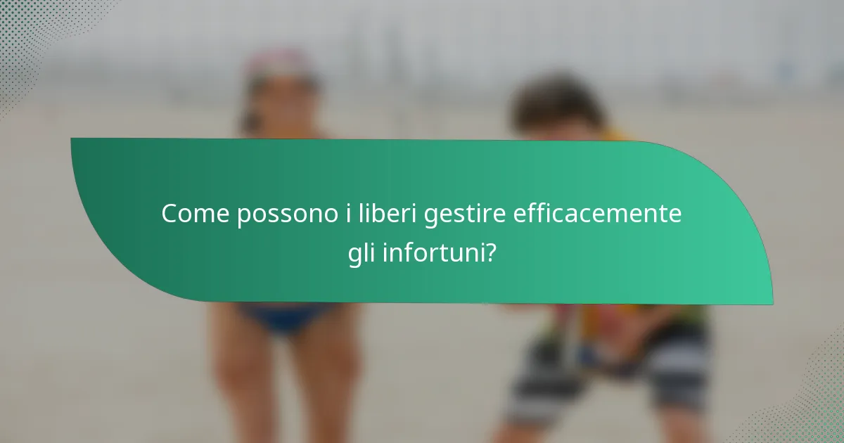 Come possono i liberi gestire efficacemente gli infortuni?