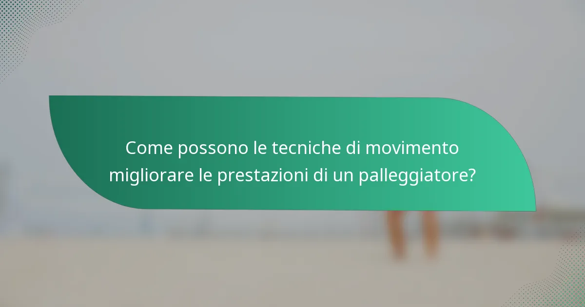 Come possono le tecniche di movimento migliorare le prestazioni di un palleggiatore?