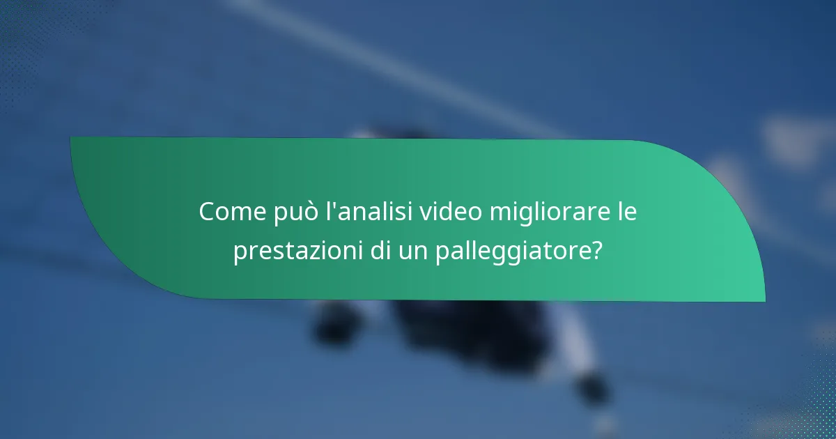 Come può l'analisi video migliorare le prestazioni di un palleggiatore?