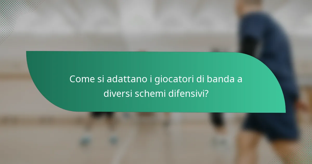 Come si adattano i giocatori di banda a diversi schemi difensivi?