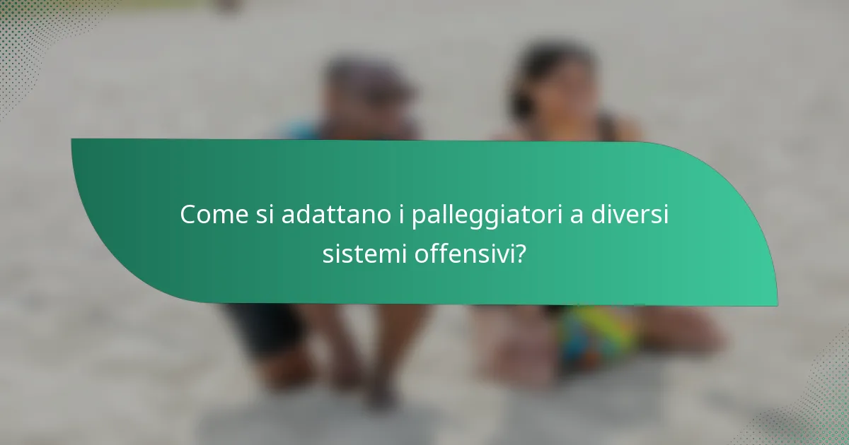 Come si adattano i palleggiatori a diversi sistemi offensivi?