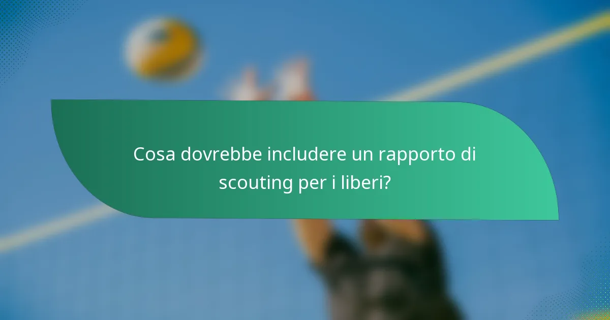 Cosa dovrebbe includere un rapporto di scouting per i liberi?
