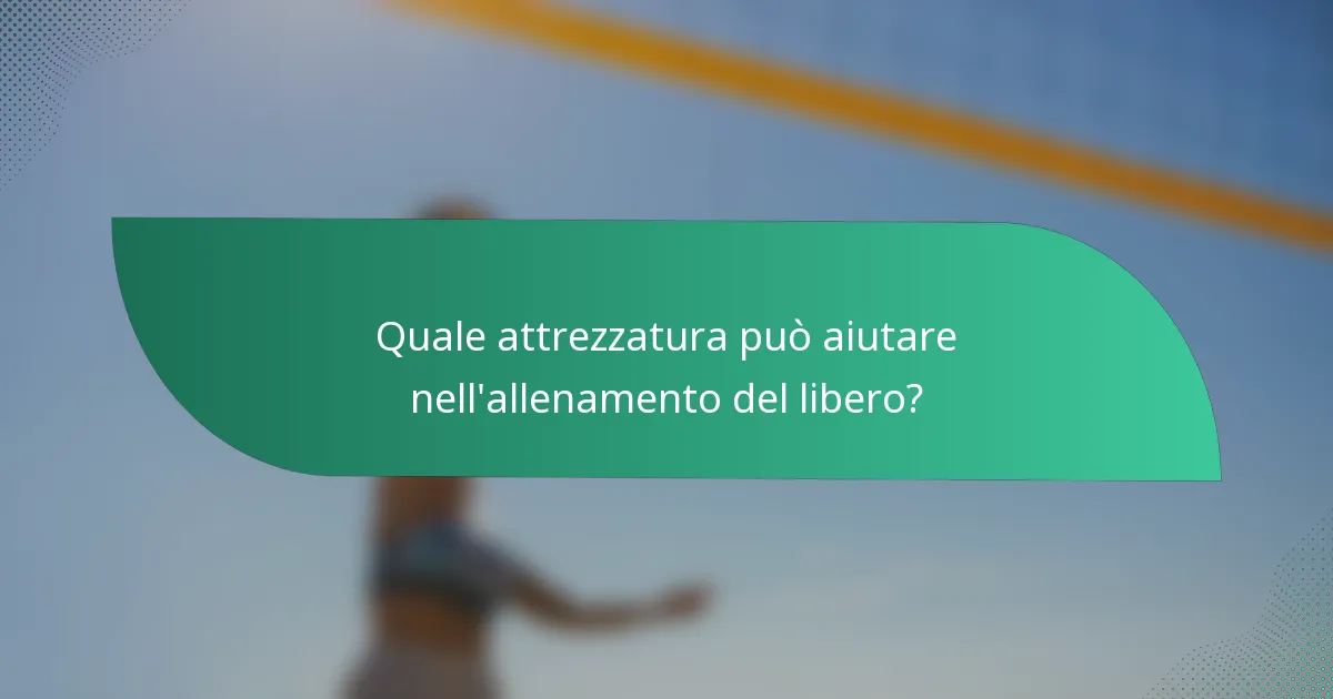 Quale attrezzatura può aiutare nell'allenamento del libero?