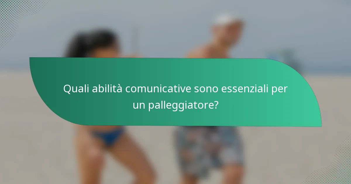 Quali abilità comunicative sono essenziali per un palleggiatore?