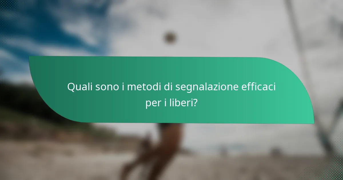 Quali sono i metodi di segnalazione efficaci per i liberi?
