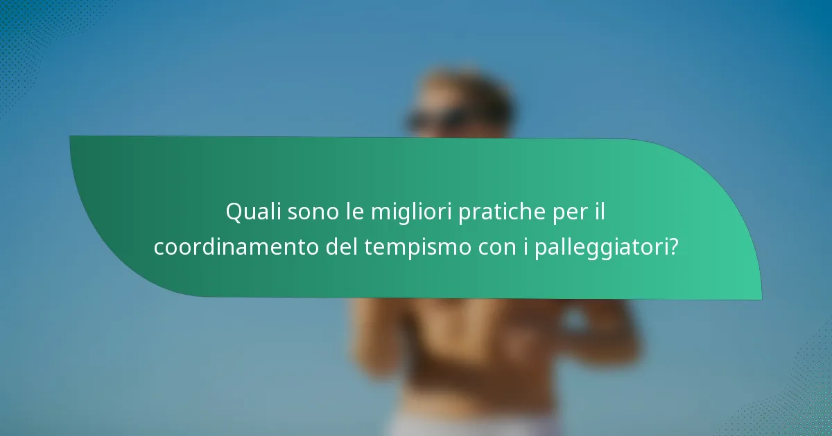 Quali sono le migliori pratiche per il coordinamento del tempismo con i palleggiatori?