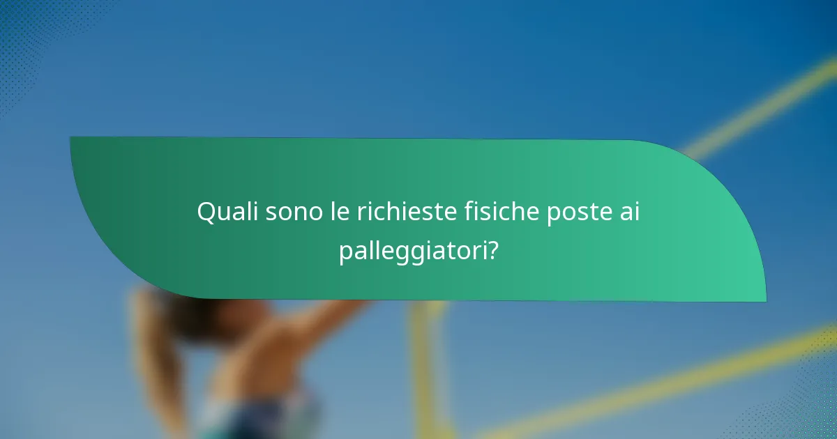 Quali sono le richieste fisiche poste ai palleggiatori?