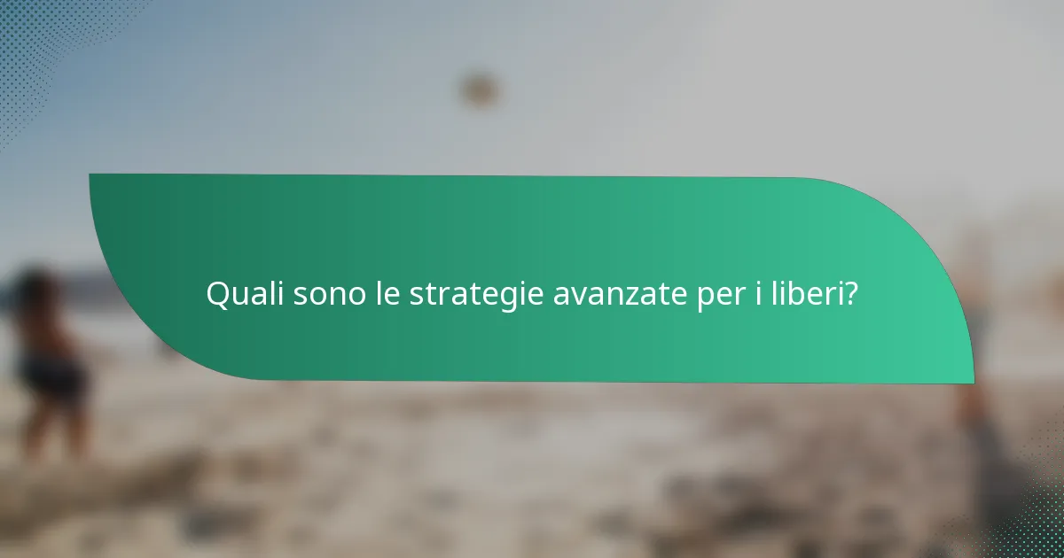 Quali sono le strategie avanzate per i liberi?