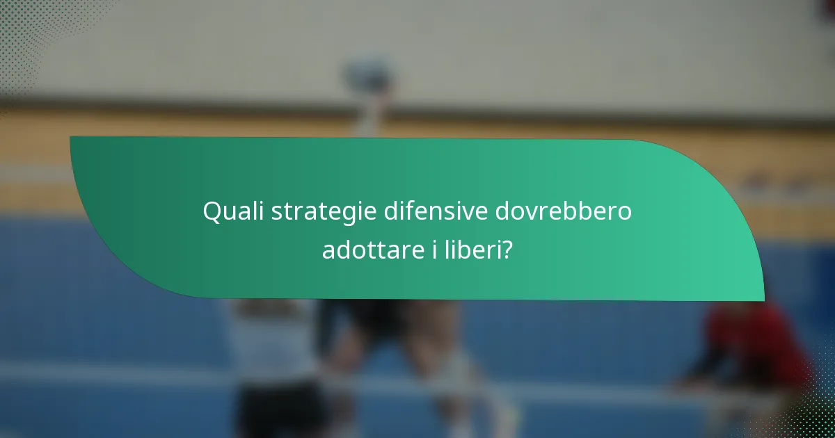 Quali strategie difensive dovrebbero adottare i liberi?