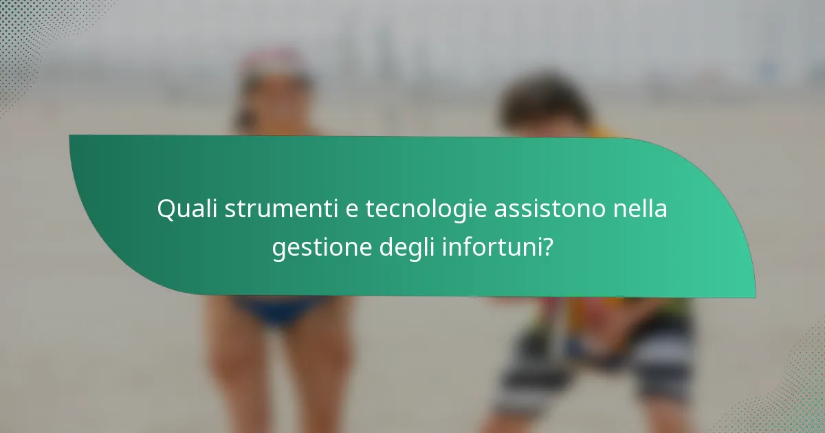 Quali strumenti e tecnologie assistono nella gestione degli infortuni?
