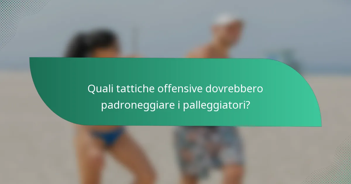 Quali tattiche offensive dovrebbero padroneggiare i palleggiatori?