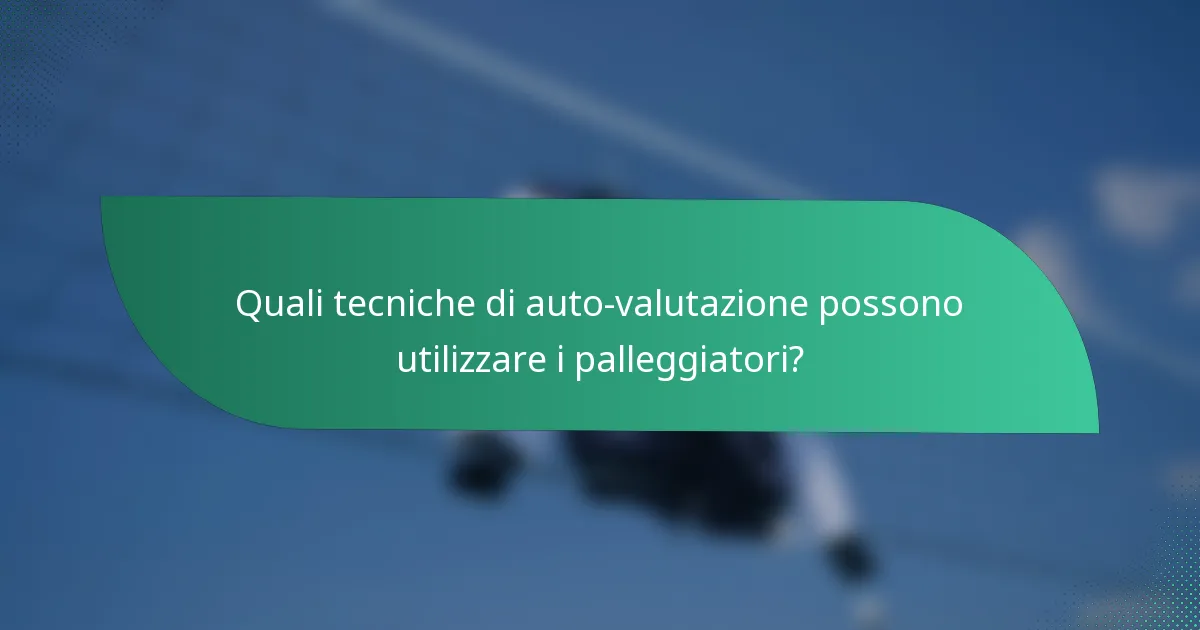 Quali tecniche di auto-valutazione possono utilizzare i palleggiatori?